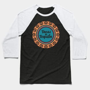 Tacos and tequila Baseball T-Shirt